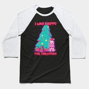 I Want A Hippopotamus For Christmas Baseball T-Shirt